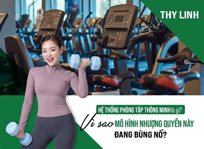 Hệ thống phòng tập thông minh là gì? Vì sao mô hình nhượng quyền này đang bùng nổ